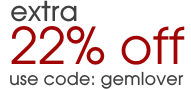 Extra 22% Off: Use Coupon Code: GEMLOVER